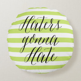Haters Gonna Hate | Modern Kalligrafi Pillow Rund Kudde
