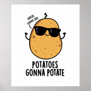 Haters Gonna Hate Potatis Gonna Potate Cute Food Poster