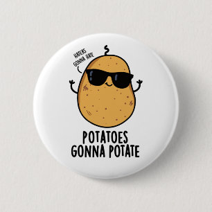 Haters Gonna Hate Potatis Gonna Potate Food Pun Knapp