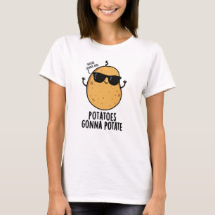 Haters Gonna Hate Potatis Gonna Potate Food Pun T Shirt