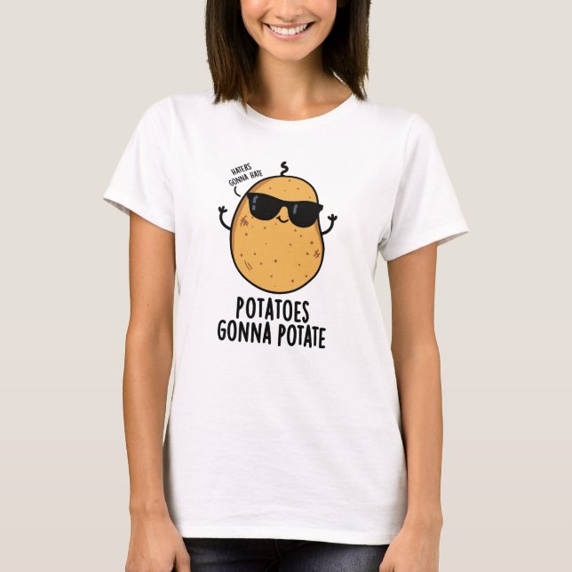 Haters Gonna Hate Potatis Gonna Potate Food Pun T Shirt (Framsida)