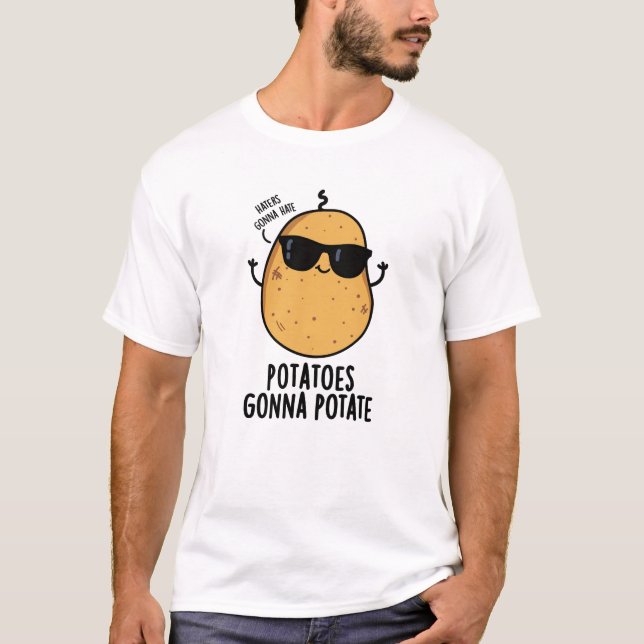 Haters Gonna Hate Potatis Gonna Potate Food Pun T Shirt (Framsida)