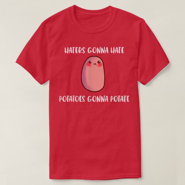 Haters Gonna Hate Potatis Gonna Potate Funny Yams T Shirt (Design framsida)