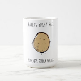 Haters Gonna Hate Potatis Gonna Potate Kaffemugg