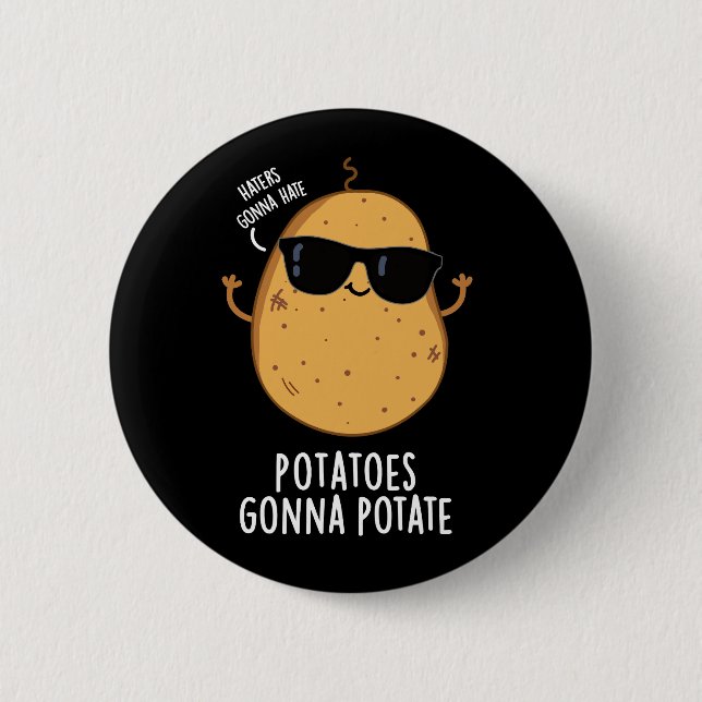 Haters Gonna Hate Potatis Gonna Potate Mörk BG Knapp (Framsida)