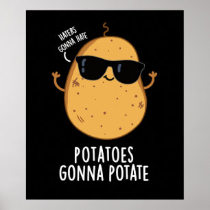 Haters Gonna Hate Potatis Gonna Potate Mörk BG Poster