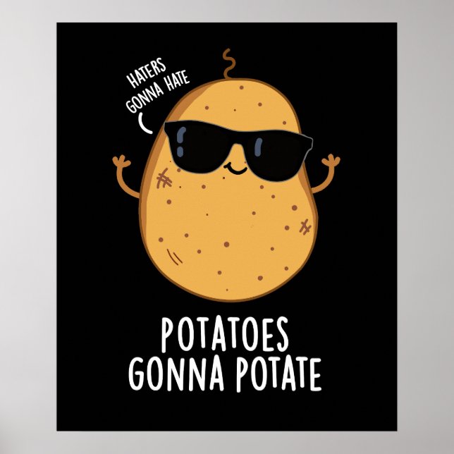 Haters Gonna Hate Potatis Gonna Potate Mörk BG Poster (Framsidan)