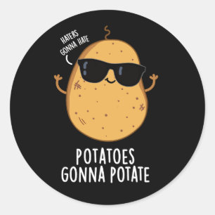 Haters Gonna Hate Potatis Gonna Potate Mörk BG Runt Klistermärke