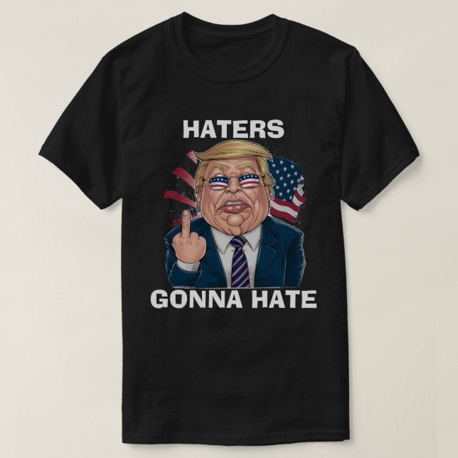 Haters Gonna Hate President Donald Trump T Shirt (Design framsida)