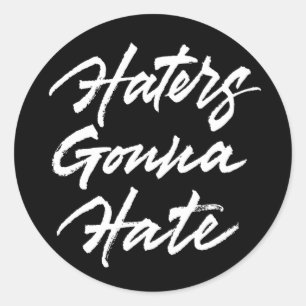 Haters Gonna Hate Runt Klistermärke
