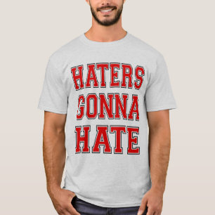 Haters Gonna Hate T-shirt
