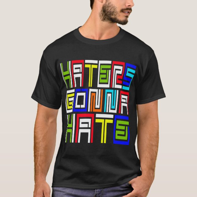 Haters Gonna Hate - T-Shirt (Framsida)