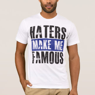 Haters gör mig berömd t shirt