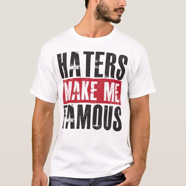Haters gör mig berömd t shirt (Framsida)