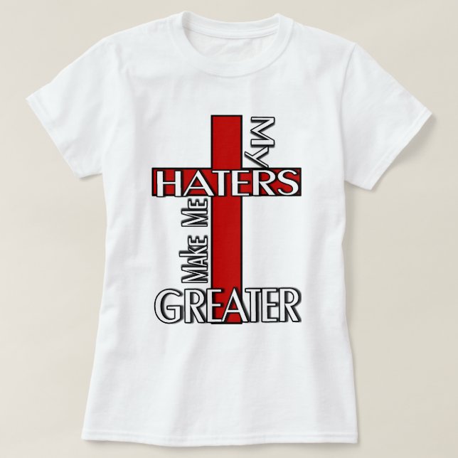 Haters gör mig mer underbar t shirt (Design framsida)