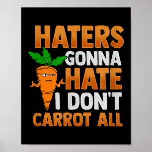 Haters Hate jag inte Carrot alla Poster
