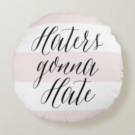 Haters Hate Modern Calligraphy Rosa Rand Rund Kudde