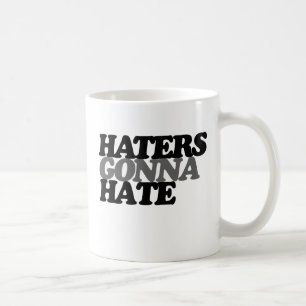 Haters kommer att hata kaffemugg