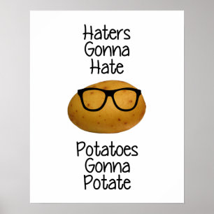 Haters kommer att hata potatisen... poster