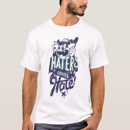 Haters kommer att hata t shirt