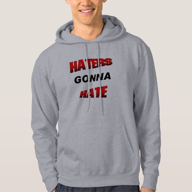 Haters som går att hata hoodie (Framsida)