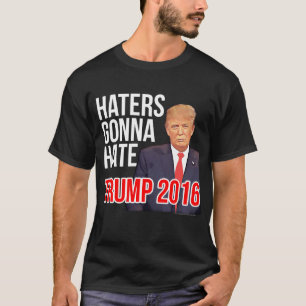 Haters som går att hata roliga Donald Trump för Tee Shirt