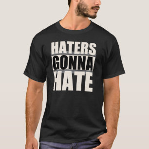 Haters som går att hata tee