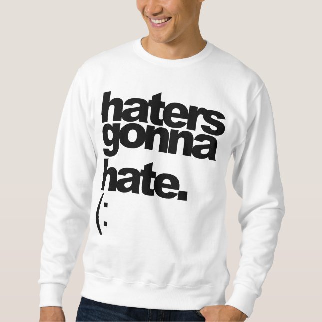"haters som går att hata.", Utslagsplats Sweatshirt (Framsida)