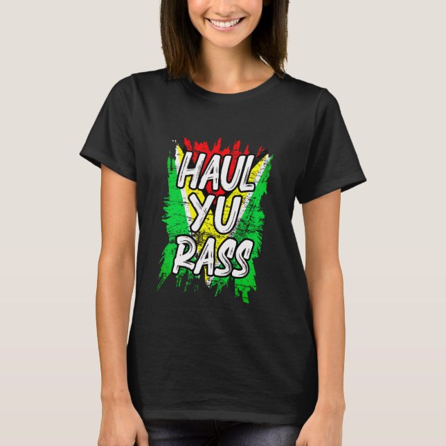 Haul Yu Rass Guyanese Guyana Afro Pride Creole T Shirt (Framsida)