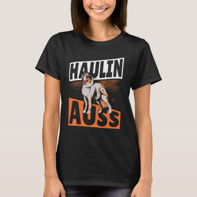 Haulin Auss Aussie Australian Cattle Dog 1 T Shirt (Framsida)