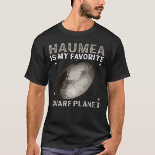 Haumea är min favoritdvärgplan - Haumea Dwarf T Shirt