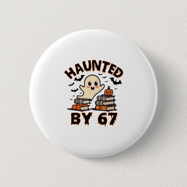 Haunted 67 Meme Six Seven 6-7 Funny Internet Joke  Knapp (Framsida)