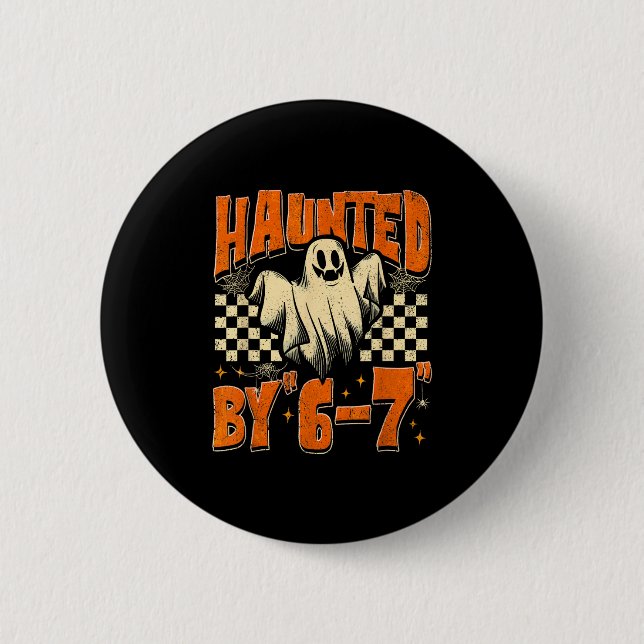 Haunted By 67 Funny Haunted By Six Seven Halloween Knapp (Framsida)