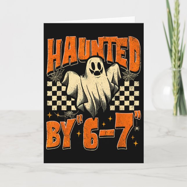 Haunted By 67 Funny Haunted By Six Seven Halloween Kort (Framsida)