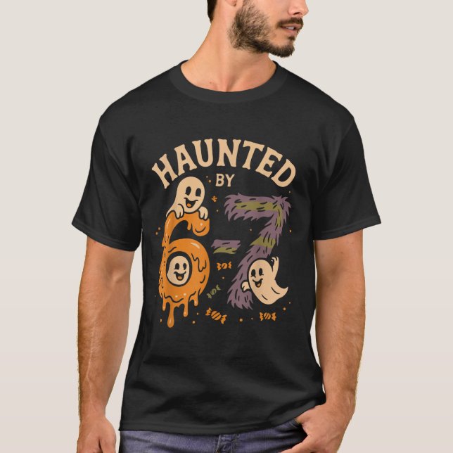 Haunted By 67 Six Seven Meme Gen Alpha Funny Hallo T Shirt (Framsida)
