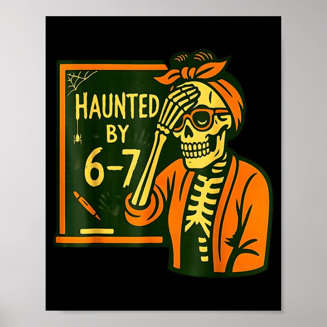 Haunted By 6 7 Funny Teacher 67 Halloween Skeleton Poster (Framsidan)