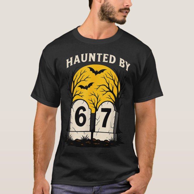 Haunted By 6 7  T Shirt (Framsida)