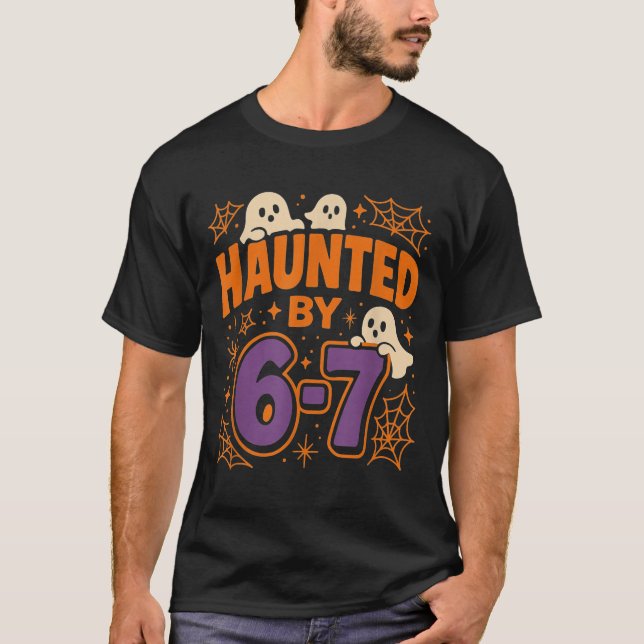 Haunted By 6 7  T Shirt (Framsida)