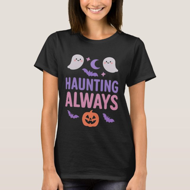 Haunting Always | Cute Ghosts, Pumpkin & Bats T Shirt (Framsida)