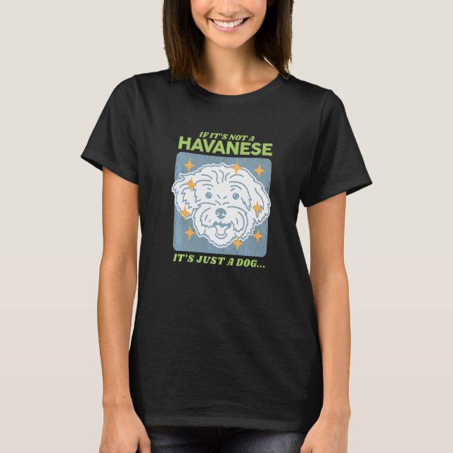 Havanese Hund Hundägare Havanese T Shirt (Framsida)