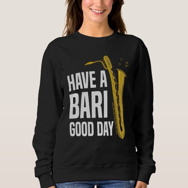 Have A Bari Good Day Baritone Saxophone Reeds Mout T Shirt (Framsida)