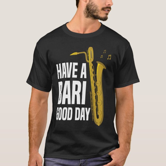 Have A Bari Good Day Baritone Saxophone Reeds Mout T Shirt (Framsida)