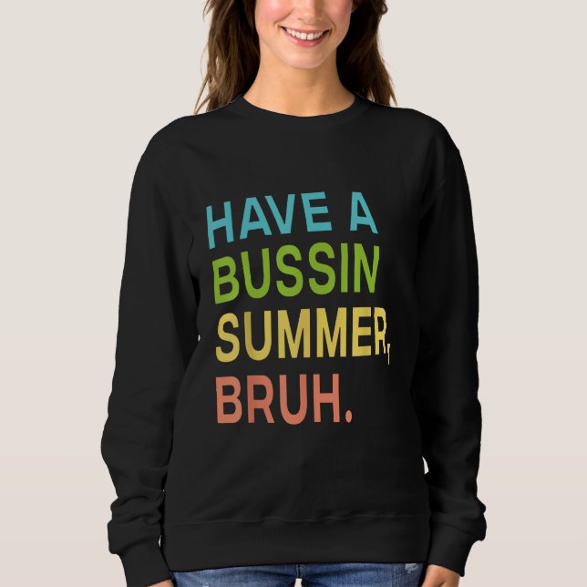 Have A Bussin Summer Bruh Teacher We Out Last Day  T Shirt (Framsida)