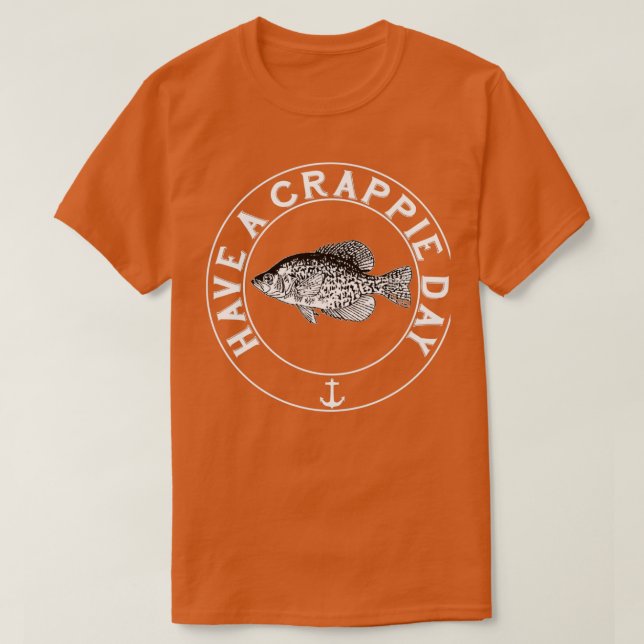 Have a Crappie DayTShirt T Shirt (Design framsida)
