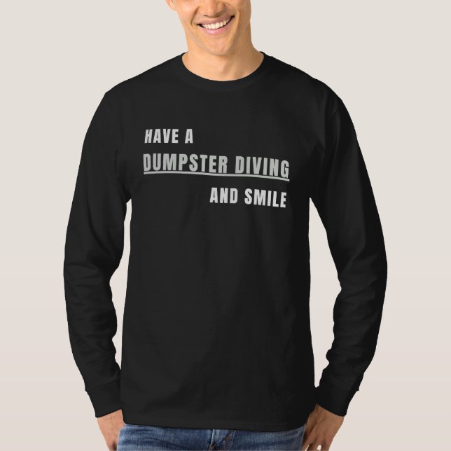 Have a Dumpster Diving and smile T Shirt (Framsida)