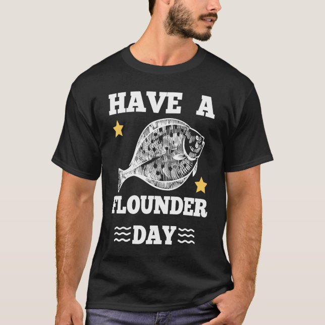 Have a Flounder Day Fishing Fun Outfit T Shirt (Framsida)