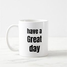 Have a Great Day Bold Motivational Mug Kaffemugg