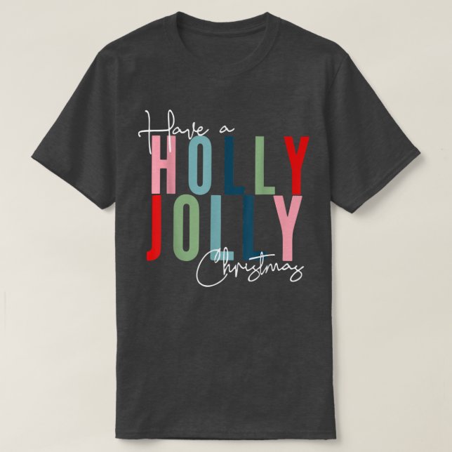 Have A Holly Xmas Jolly Christmas  T Shirt (Design framsida)