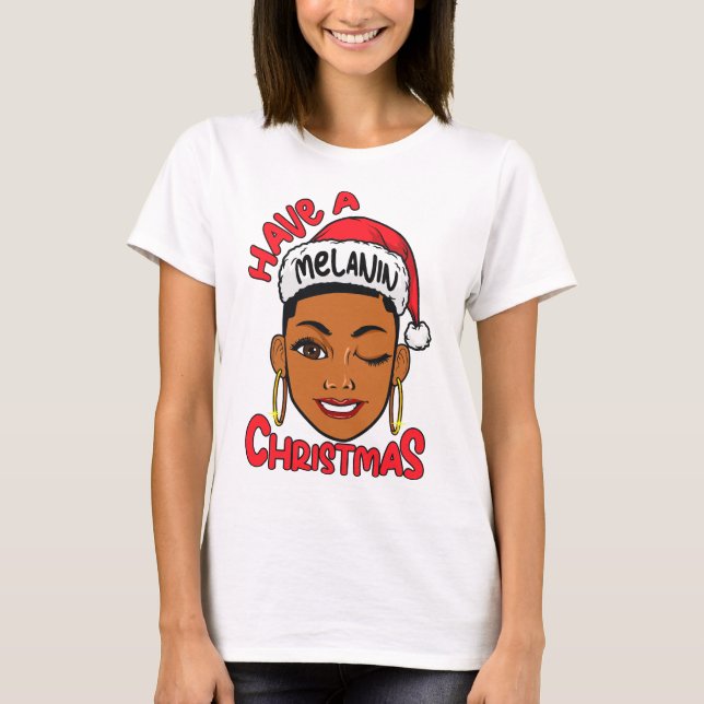 Have A Melanin Christmas Black Girl Magic Xmas Fun T Shirt (Framsida)