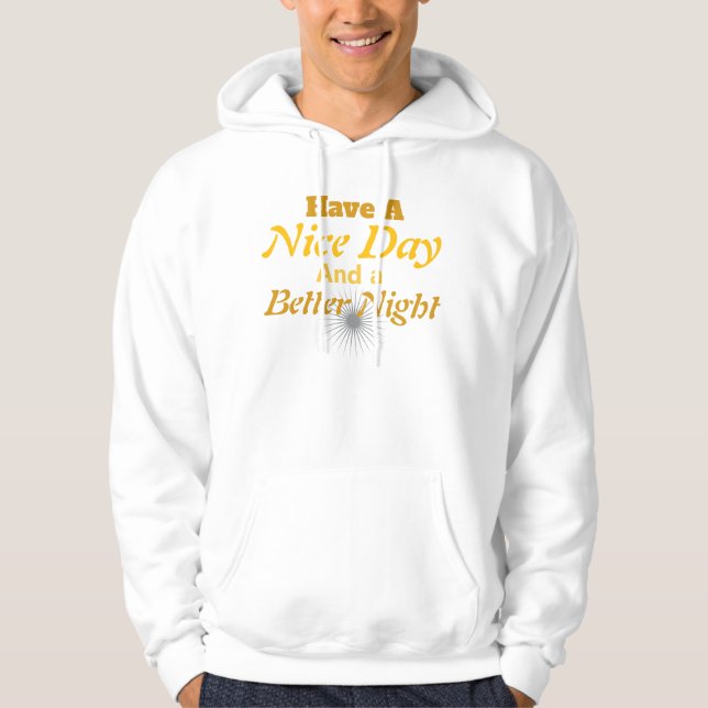 Have a Nice Day & a Better Night: | Cozy Positive Hoodie (Framsida)